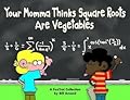 Your Momma Thinks Square Roots Are Vegetables: A FoxTrot Collection