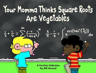 Your Momma Thinks Square Roots Are Vegetables: A FoxTrot Collection (Volume 26)