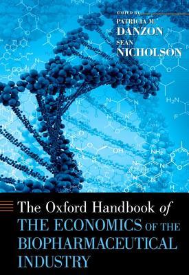 The Oxford Handbook of the Economics of the Biopharmaceutical Industry (Hardcover)