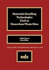 Materials Handling Technologies Used at Hazardous Waste Sites (Pollution Technology Review) Materials Handling Technologies Used at Hazardous Waste Sites (Pollution Technology Review)
