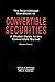 The International Handbook of Convertible Securities: A Global Guide to the Convertible Market
