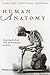 Human Anatomy: Depicting the Body from the Renaissance to Today