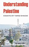 Understanding Palestine by Tariq Shadid