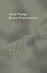 Family Therapy Beyond Postmodernism