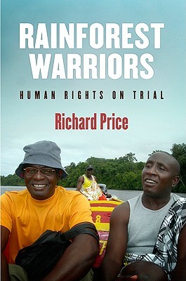 Rainforest Warriors: Human Rights on Trial (Pennsylvania Studies in Human Rights)