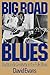 Big Road Blues: Tradition And Creativity In The Folk Blues