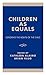 Children as Equals by Kathleen Alaimo
