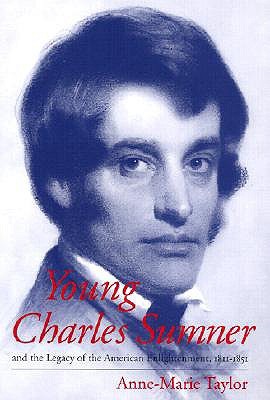 Young Charles Sumner and the Legacy of the American Enlightenment, 1811-1851 (Hardcover)