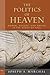The Politics of Heaven: Women, Gender, and Empire in the Study of Paul (Paul in Critical Contexts)