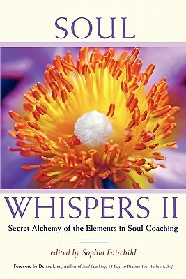 Soul Whispers II: Secret Alchemy of the Elements in Soul Coaching (Soul Whispers, #2)