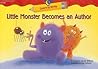 Little Monster Becomes an Author (Learn to Write Reader)