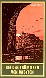 Bei den Trümmern von Babylon Bei den Trümmern von Babylon