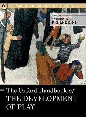 The Oxford Handbook of the Development of Play (Oxford Library of Psychology)