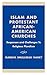Islam and Protestant African American Churches: Responses and Challenges to Religious Pluralism