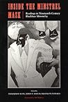 Inside the Minstrel Mask: Readings in Nineteenth-Century Blackface Minstrelsy