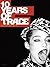 Ten Years of Trace