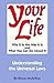 Your Life: Why It Is the Wa...
