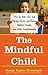 The Mindful Child: How to H...