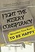 Fight the Misery Conspiracy: Reclaiming Your Right to be Happy