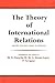 The Theory of International Relations: Selected Texts from Gentili to Treitschke