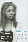 Unlucky to the End: The Story of Janise Marie Gamble Unlucky to the End: The Story of Janise Marie Gamble