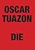 Oscar Tuazon: Die