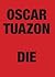 Oscar Tuazon: Die