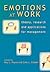 Emotions at Work: Theory, Research and Applications for Management