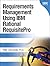Requirements Management Using IBM Rational RequisitePro