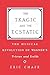 The Tragic and the Ecstatic by Eric Thomas Chafe