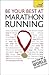 Be Your Best At Marathon Running: The authoritative guide to entering a marathon, from training plans and nutritional guidance to running for charity (Teach Yourself - General)