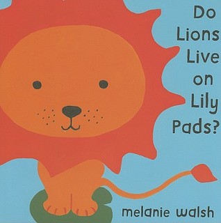 Do Lions Live On Lily Pads? (Hardcover)