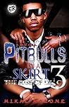 Pitbulls In A Skirt 3-The Rise of Lil C by Mikal Malone