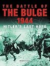 Battle of the Bulge 1944: Hitler's Last Hope Battle of the Bulge 1944: Hitler's Last Hope