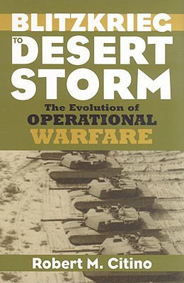 Blitzkrieg to Desert Storm: The Evolution of Operational Warfare (Hardcover)