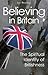Believing in Britain: The Spiritual Identity of Britishness