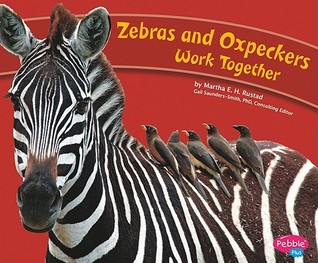 Zebras and Oxpeckers Work Together (Pebble Plus: Animals Working Together)