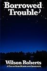 Borrowed Trouble Borrowed Trouble