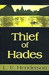 Thief of Hades by L.E. Henderson Thief of Hades by L.E. Henderson