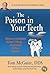 Poison in Your Teeth: Mercury Amalgam (Silver) Fillings...Hazardous to Your Health!