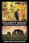Polarity Magic: The Secret History of Western Religion Polarity Magic: The Secret History of Western Religion