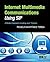 Internet Multimedia Communications Using SIP: A Modern Approach Including Java® Practice (The Morgan Kaufmann Series in Networking)