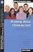 Knowing Jesus Christ as Lord: God’s purpose for our lives through a personal relationship with Jesus (Biblical Foundations Series)