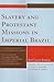 Slavery and Protestant Missions in Imperial Brazil: 'The Black Does not Enter the Church, He Peeks in From Outside'
