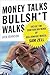 Money Talks, Bullsh*t Walks by Ben Johnson