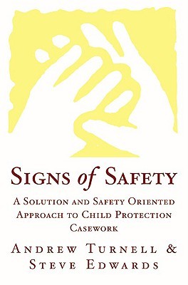 Signs of Safety: A Solution and Safety Oriented Approach to Child Protection Casework (Hardcover)