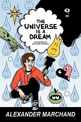 The Universe Is a Dream: The Secrets of Existence Revealed (Paperback)