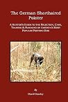 The German Shorthaired Pointer: a Hunter's Guide The German Shorthaired Pointer: a Hunter's Guide