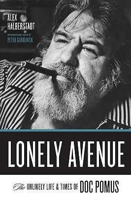 Lonely Avenue: The Unlikely Life and Times of Doc Pomus (Hardcover)