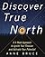 Discover True North  by Anne Bruce